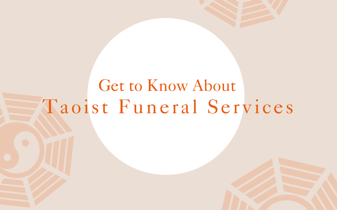 Taoist Funeral Service: Customs, Traditions and Etiquettes to Know Of